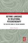 Image for Beyond Language in Relational Psychotherapy: The Selected Works of Helena Hargaden