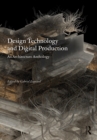 Image for Design Technology and Digital Production: An Architecture Anthology