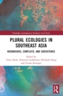 Image for Plural Ecologies in Southeast Asia: Hierarchies, Conflicts, and Coexistence