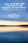 Image for Lead, Mercury and Cadmium in the Aquatic Environment: Worldwide Occurrence, Fate and Toxicity
