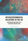 Image for Intergovernmental Relations in the UK: Cooperation and Conflict in a Devolved Unitary State
