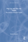 Image for Play Up and Play the Game: The Heroes of Popular Fiction