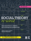 Image for Social Theory Re-Wired: New Connections to Classical and Contemporary Perspectives