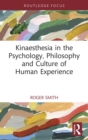 Image for Kinaesthesia in the Psychology, Philosophy and Culture of Human Experience
