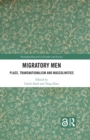 Image for Migratory Men: Place, Transnationalism and Masculinities