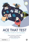 Image for Ace that test: a student&#39;s guide to learning better