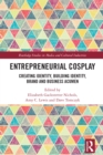 Image for Entrepreneurial Cosplay: Creating Identity, Building Identity, Brand and Business Acumen