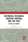 Image for Historical research, creative writing, and the past: methods of knowing