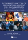 Image for The Distributed Functions of Emergency Management and Homeland Security: An Assessment of Professions Involved in Response to Disasters and Terrorist Attacks