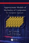 Image for Approximate Models of Mechanics of Composites: An Asymptotic Approach