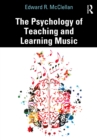 Image for The Psychology of Teaching and Learning Music