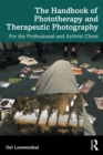 Image for The Handbook of Phototherapy and Therapeutic Photography: For the Professional and Activist Client
