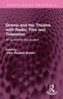 Image for Drama and the theatre with radio, film and television: an outline for the student