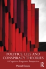 Image for Politics, Lies and Conspiracy Theories: A Cognitive Linguistic Perspective