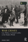 Image for War Crimes: Law, Politics, &amp; Armed Conflict in the Modern World