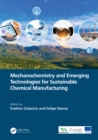 Image for Mechanochemistry and Emerging Technologies for Sustainable Chemical Manufacturing