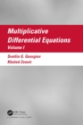 Image for Multiplicative Differential Equations. Volume I : Volume I
