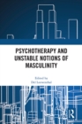 Image for Psychotherapy and unstable notions of masculinity