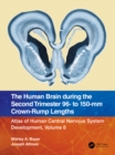 Image for Atlas of human central nervous system development.: (The human brain during the second trimester 96- to 150-mm crown-rump lengths) : Volume 8,