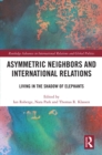 Image for Asymmetric Neighbours and International Relations: Living in the Shadow of Elephants
