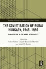Image for The Sovietization of Rural Hungary, 1945-1980: Subjugation in the Name of Equality