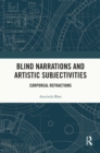 Image for Blind Narrations and Artistic Subjectivities: Corporeal Refractions