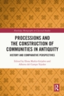 Image for Processions and the Construction of Communities in Antiquity: History and Comparative Perspectives