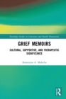 Image for Grief memoirs: cultural, supportive, and therapeutic significance