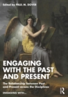 Image for Engaging With the Past and Present: The Relationship Between Past and Present Across the Disciplines