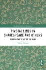 Image for Pivotal Lines in Shakespeare and Others: Finding the Heart of the Play