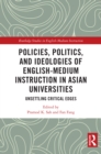 Image for Policies, Politics, and Ideologies of English Medium Instruction in Asian Universities: Unsettling Critical Edges