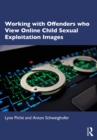 Image for Working With Offenders Who View Online Child Sexual Exploitation Images