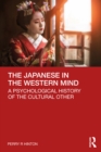Image for The Japanese in the Western Mind: A Psychological History of the Cultural Other