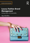 Image for Luxury Fashion Brand Management: Unifying Fashion With Sustainability