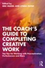 Image for The Coach&#39;s Guide to Completing Creative Work: 40+ Tips for Working With Procrastination, Perfectionism and More
