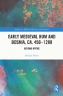 Image for Early Medieval Hum and Bosnia, C.450-1200: Beyond Myths