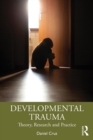 Image for Developmental Trauma: Theory, Research and Practice