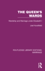 Image for The Queen&#39;s Wards: Wardship and Marriage Under Elizabeth I