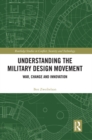 Image for Understanding the military design movement: war, change and innovation