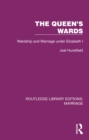 Image for The queen&#39;s wards: wardship and marriage under Elizabeth I