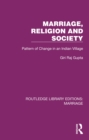 Image for Marriage, religion and society: pattern of change in an Indian village