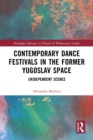 Image for Contemporary dance festivals in the former Yugoslav space: (in)dependent scenes
