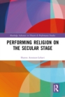 Image for Performing religion on the secular stage