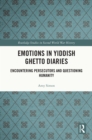 Image for Emotions in Yiddish Ghetto Diaries: Encountering Persecutors and Questioning Humanity