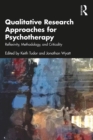 Image for Qualitative Research Approaches for Psychotherapy: Reflexivity, Methodology, and Criticality
