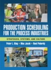 Image for Production Scheduling for the Process Industries: Strategies, Systems, and Culture