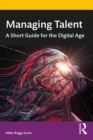 Image for Managing Talent: A Short Guide for the Digital Age