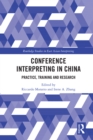 Image for Conference Interpreting in China: Practice, Training and Research