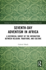 Image for Seventh-Day Adventism in Africa: A Historical Survey of the Interaction Between Religion, Traditions, and Culture