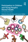 Image for Participation in Children and Young People&#39;s Mental Health: An Essential Guide